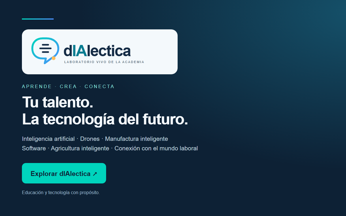 dIAlectica: Tu talento. La tecnología del futuro. Inteligencia artificial, drones, manufactura inteligente, software y agricultura inteligente.